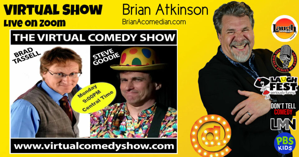Brian Atkinson Performs on The Virtual Comedy Show with Brad Tassell and Steve Goodie, 10pm ET/9pm CT.