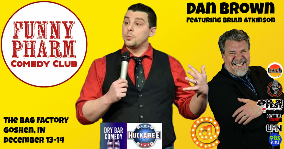 Brian Atkinson opens for a weekend of clean comedy with DryBar Comedy star, Dan Brown at the Funny Pharm in Goshen, Indiana, December 13-14.