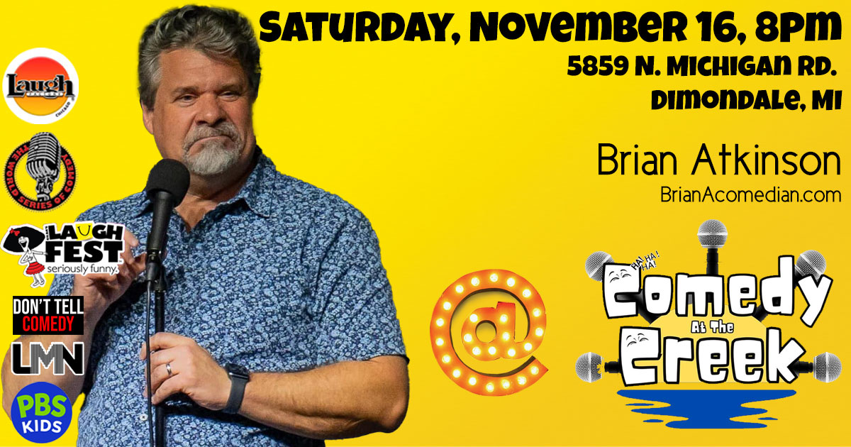 Brian Atkinson is performing with Comedy at the Creek, Saturday, November 16, 8pm in Dimondale, MI.