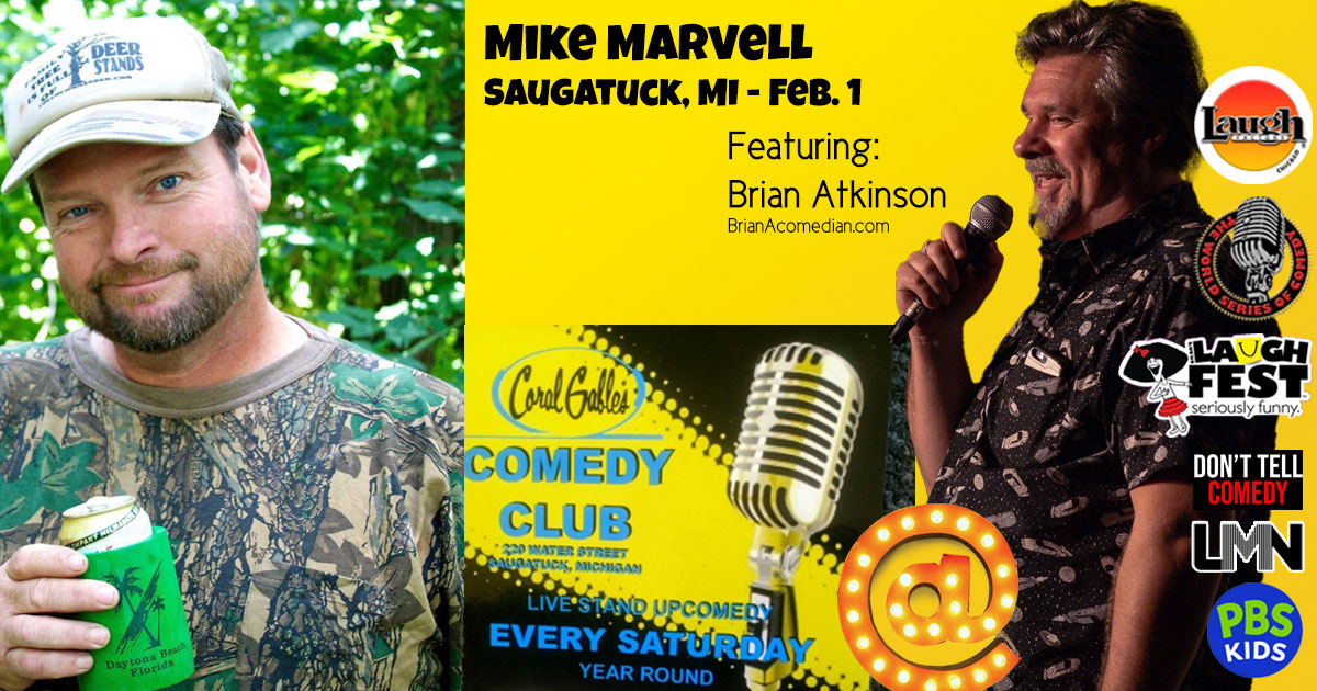 Brian Atkinson features for headliner Mike Marvell, Saturday, February 1, 8:00pm at Coral Gables Comedy Club, Saugatuck, MI.