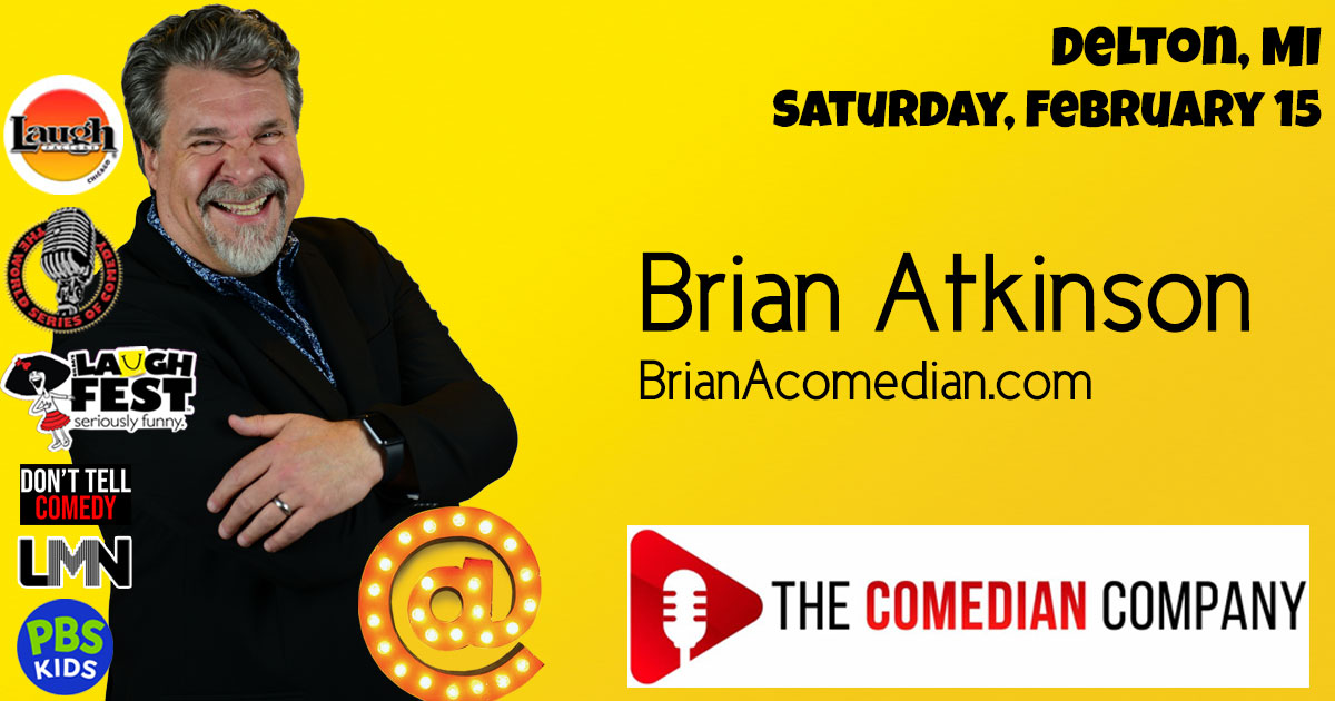 Brian Atkinson is featuring for a Comedian Company show in Delton, MI on Saturday, February 15.